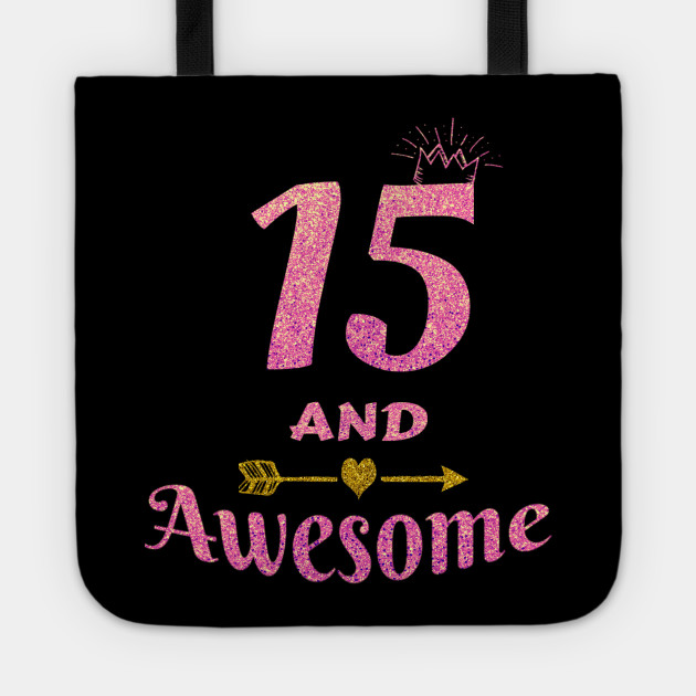 15th Birthday Gift For Teen Girl 15 And Awesome Girls Gifts 15th Birthday Gift Tote Teepublic