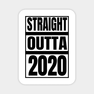 STRAIGHT OUTTA 2020 Magnet