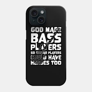 Funny Gods Made Bass Players So Guitar Players Bass Player Phone Case