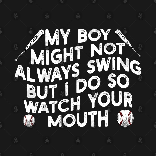 my boy might not always swing but i do so watch your mouth by mdr design