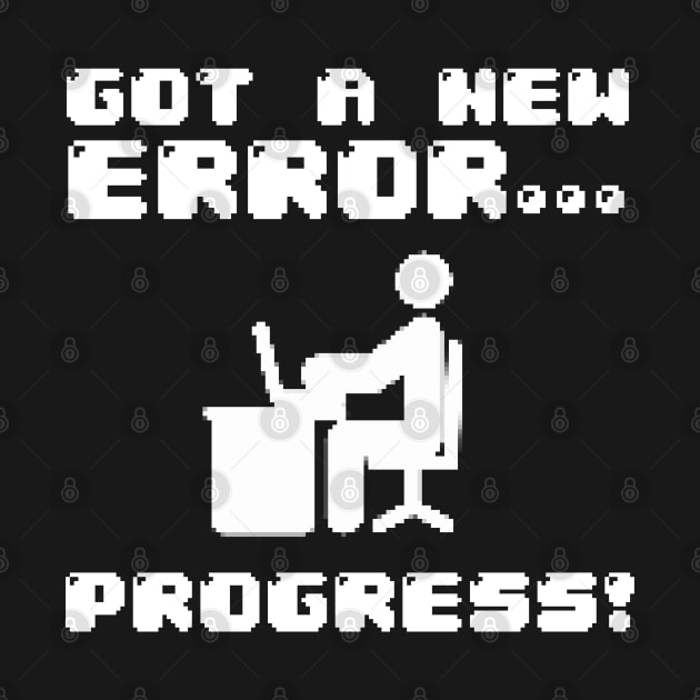 Got A New Error... Progress! by Issho Ni