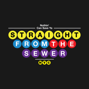 Straight from the Sewer T-Shirt