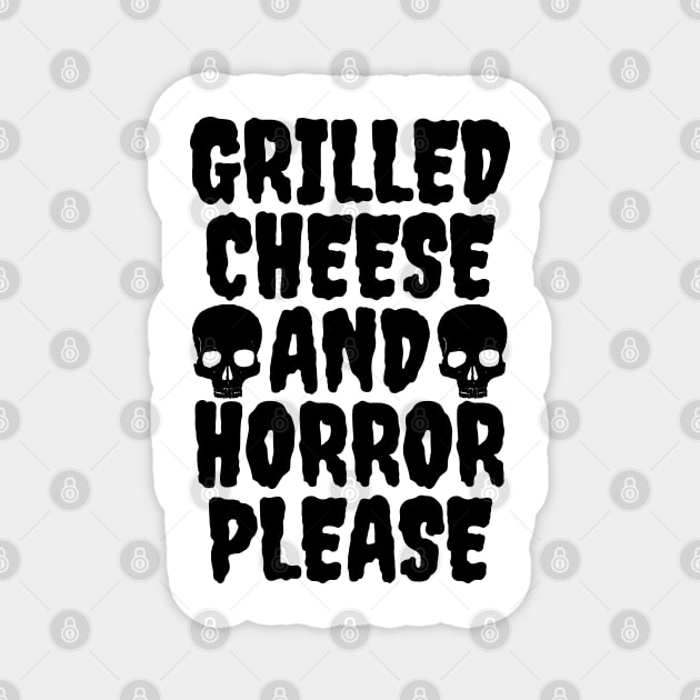 Grilled Cheese And Horror Please Magnet by LunaMay