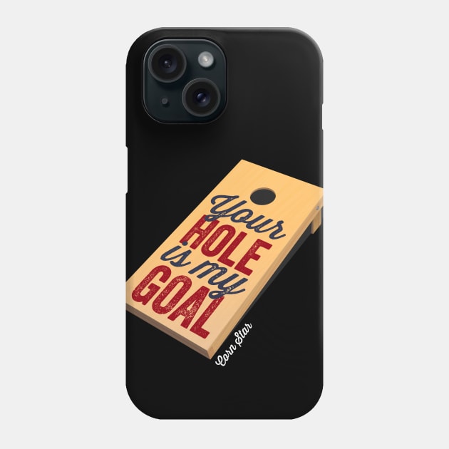 Cornhole Shirt Corn Star Your Hole Is My Goal Funny Cornhole Phone Case by Happy Lime