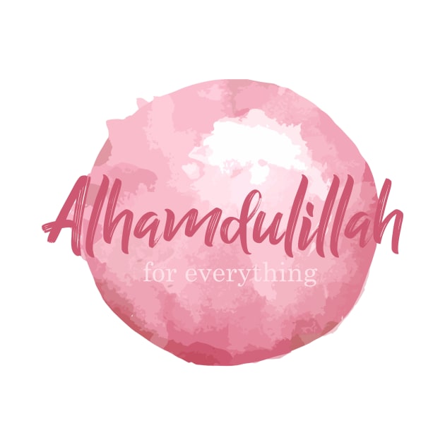 Alhamdulillah for Everything by Hason3Clothing