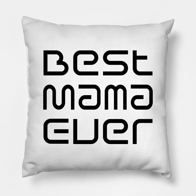 Mother's Day Gift Best Mama Ever Pillow by jonathanptk