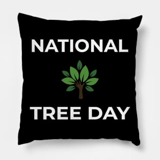 NATIONAL TREE DAY Pillow