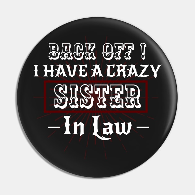 Back off I have a Crazy Sister -Funny Sister Gift Pin by WassilArt