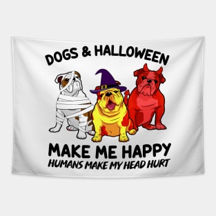 Bulldog & Halloween Make Me Happy Humans Make My Head Hurt T-shirt Tapestry