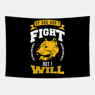 My Dog Won't Fight but I Will! Tapestry