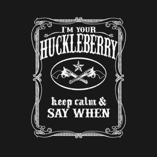 I'm Your Huckleberry (vintage distressed look) T-Shirt