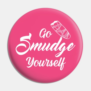 Go Smudge Yourself Pin