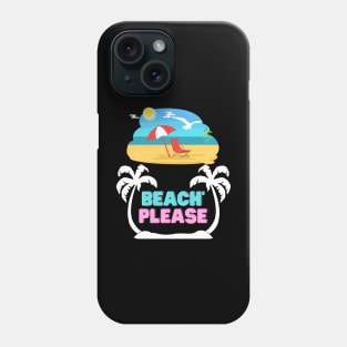 Beach please summer vacation gift Phone Case