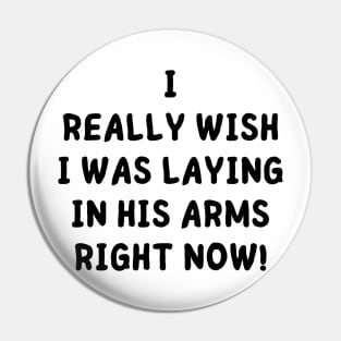 i really wish i was laying in his arms right now Pin