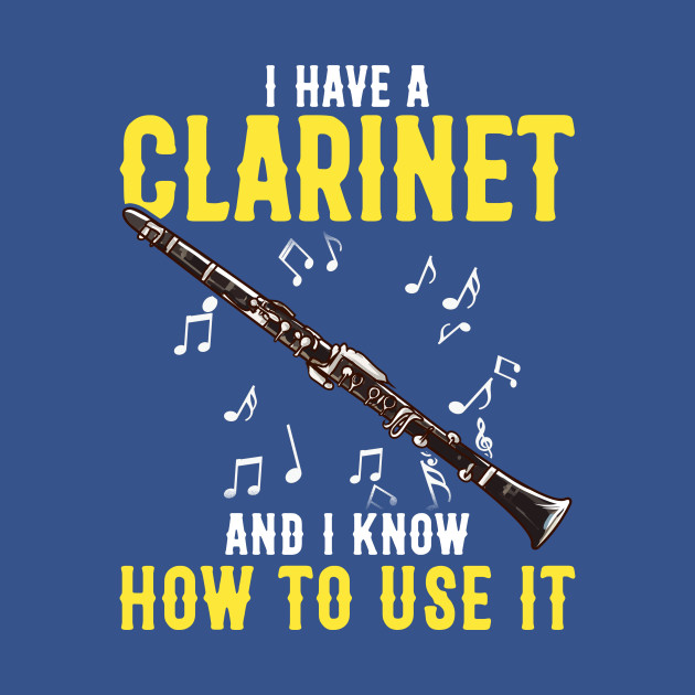 Clarinet Band Musician Funny Quotes Humor Sayings Gift ...