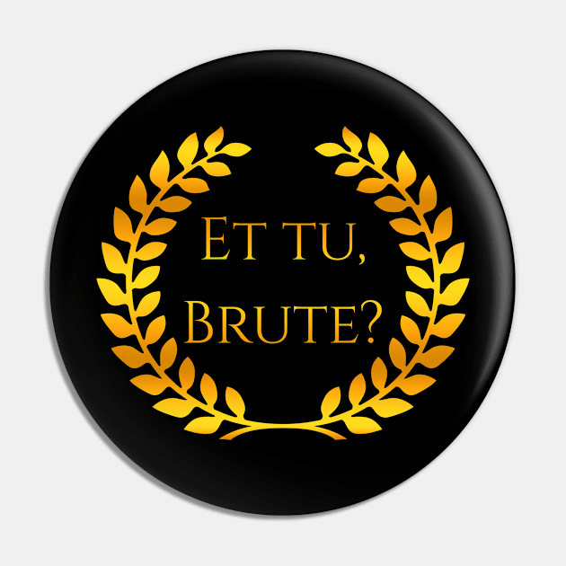 Et tu, Brute Pin by Scar