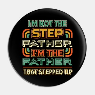 Im not the step father Im the father that stepped up Pin