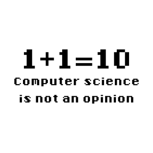 Binary - Computer Science Is Not An Opinion T-Shirt