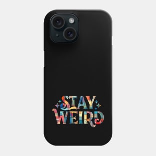 Stay Weird Phone Case