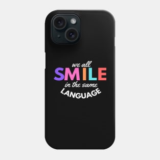 SMILE in the same Language Phone Case