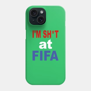 I'm Shit Fifa Merch Phone Case