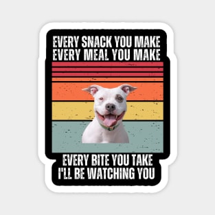 Every Snack You Make, Every Meal You Make, Every Bite You Take, I'll be Watching You Magnet