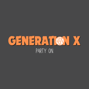 Generation X | Party On | 90s Teens | Retro T-Shirt