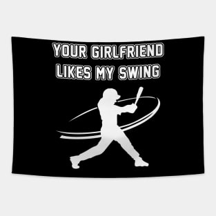 Funny Baseball Your Girlfriend Likes My Swing Tapestry