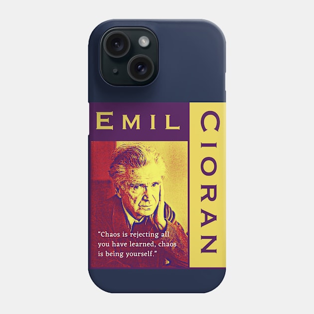 Emil Cioran portrait and quote: Chaos is rejecting all you have learned Phone Case by artbleed