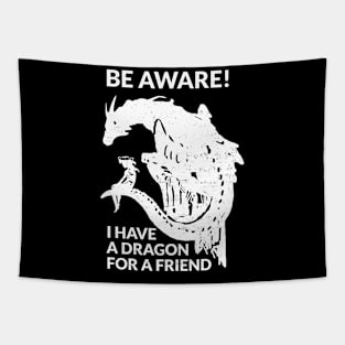 Be aware! I have a dragon for a friend (white version) Tapestry