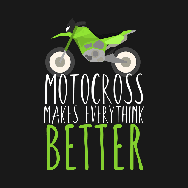 Motocross makes everythink better by maxcode