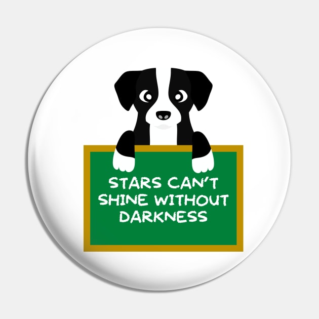 Advice Dog - Stars Can't Shine Without Darkness Pin by inotyler