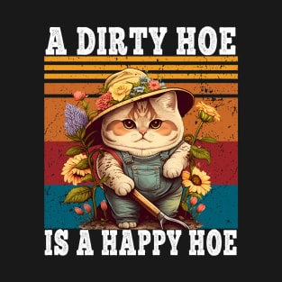 A Dirty Hoe Is A Happy Hoe Retro Funny Cat Gardening T-Shirt