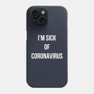 I’m sick of Coronavirus (blue) Phone Case