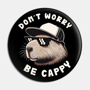 Don't Worry Be Cappy - Capybara Pin