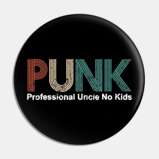 PUNK Professional Uncle No Kids Pin