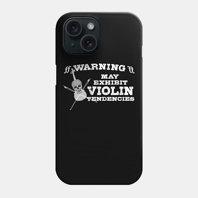 Violin Players Gift "Warning! May Exhibit Violin Tendencies" with Skull Phone Case by SeaLAD