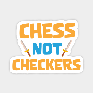 Chess not checker Magnet