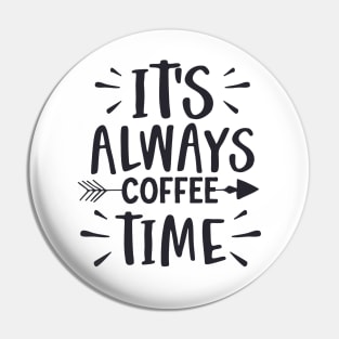 It's always coffee time Pin