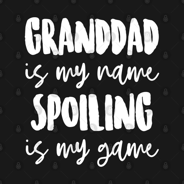 Granddad is My Name Spoiling is my Game by FanaticTee