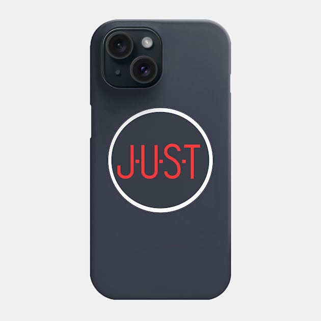 JUST Phone Case by BaronofWood