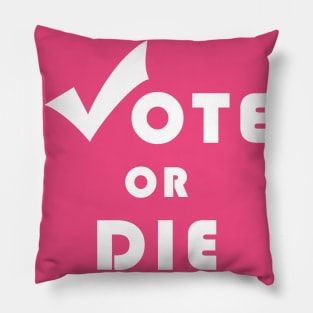 Vote Or Die Pillow