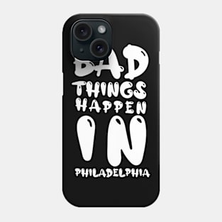 bad things happen in philadelphia Phone Case