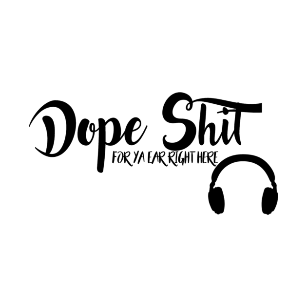 Dope Sh*t by itsManiacbaby