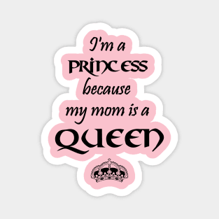 I'm a Princess because my mom is a QUEEN black Magnet