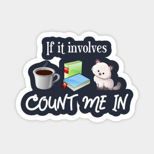 Coffee, Books, Cat -- Count Me In! Magnet