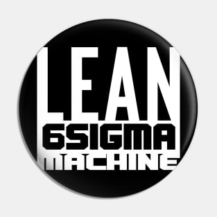 Lean 6 Sigma Machine (white) Pin