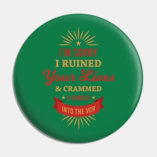 I'm Sorry I Ruined Your Lives Pin