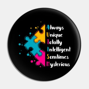 Autism Awareness Always Unique Totally Intelligent Somtimes Mysterious Pin