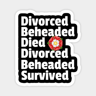 Divorced Beheaded Died Fate of the Wives of Henry VIII - Tudor British Monarchy Six Wives Magnet